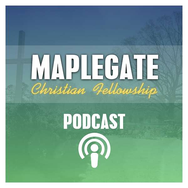 Maplegate Christian Fellowship's Podcast Podcast Artwork Image