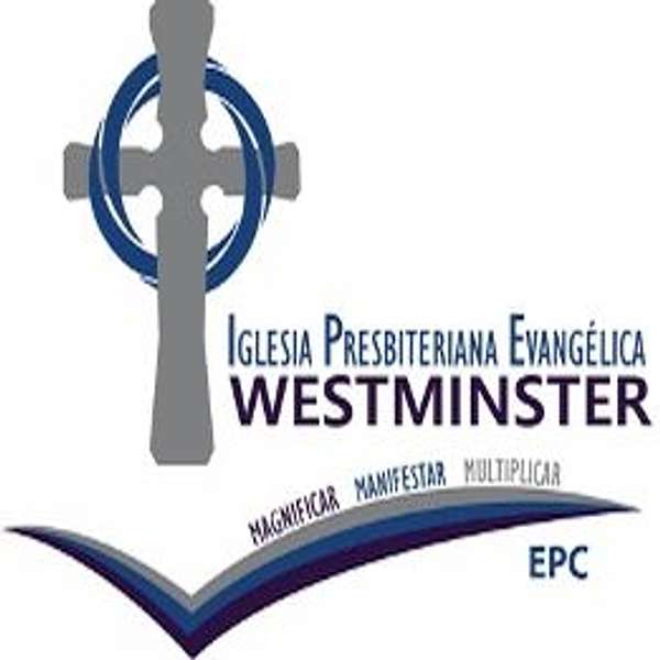 Iglesia Presbiteriana Evangélica Westminster - EPC Podcast Artwork Image
