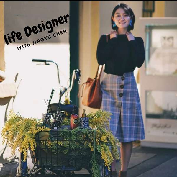 Life Designer with Jingyu Chen Podcast Artwork Image