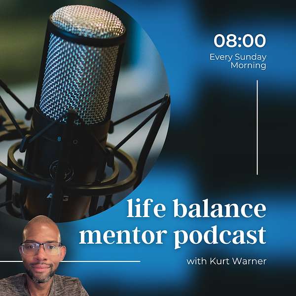 Life Balance Mentor Podcast Podcast Artwork Image