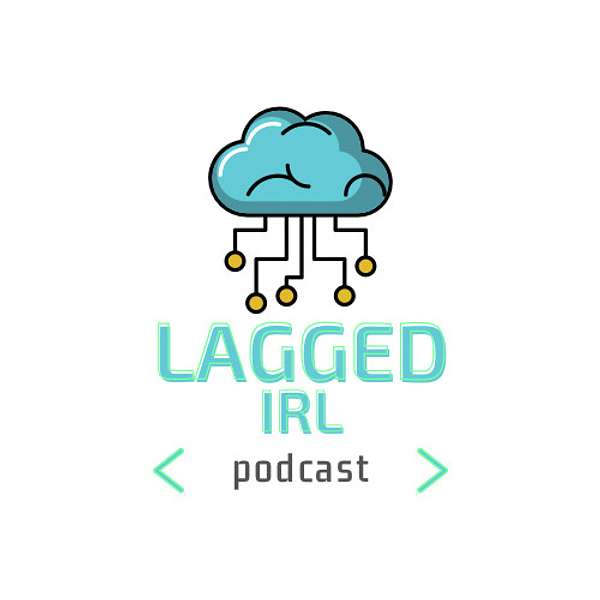 Lagged IRL Podcast Artwork Image