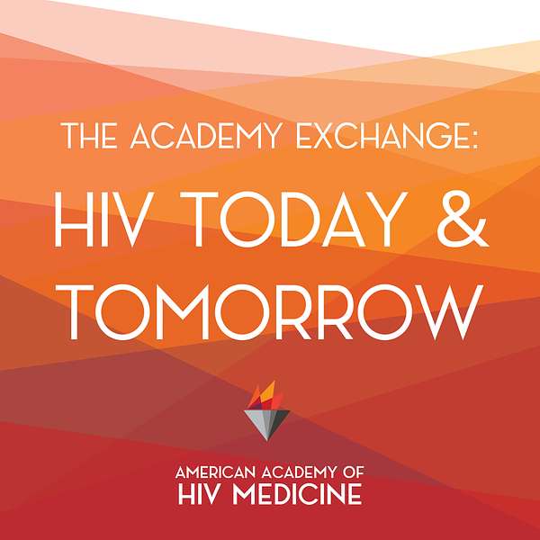The Academy Exchange: HIV Today & Tomorrow Podcast Artwork Image