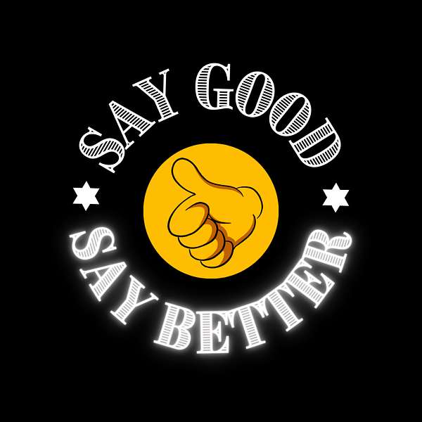 Say Good Say Better Podcast Artwork Image