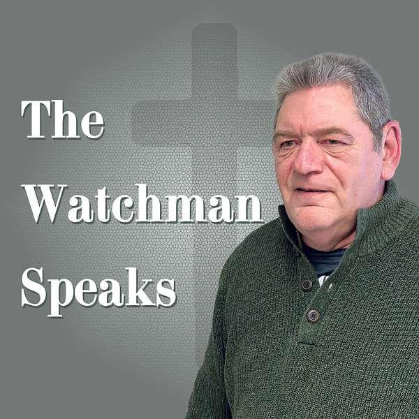 The Watchman Speaks Podcast Artwork Image