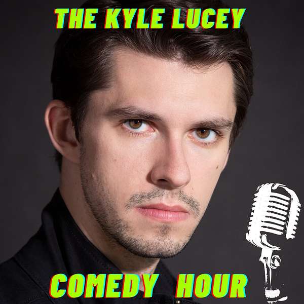 The Kyle Lucey Comedy Hour  Podcast Artwork Image