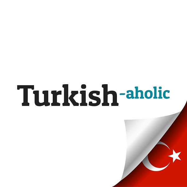 Learn Turkish with Turkishaholic Podcast Artwork Image