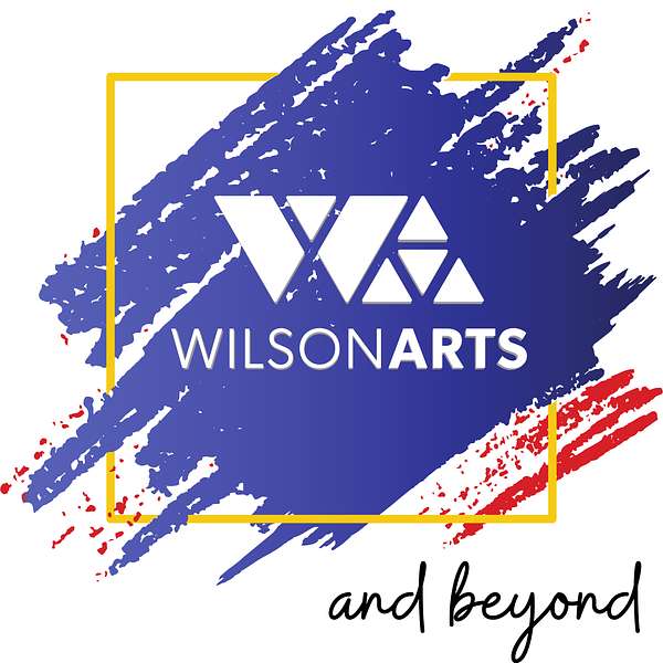 Wilson Arts and Beyond Podcast Artwork Image