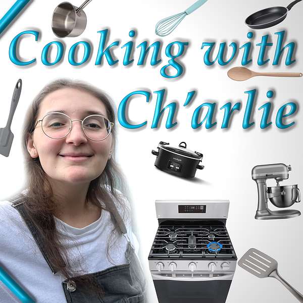 Cooking with Ch'arlie Podcast Artwork Image
