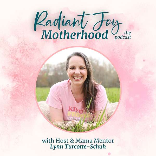 Radiant Joy Motherhood Podcast Artwork Image