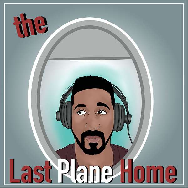 The Last Plane Home Podcast Artwork Image