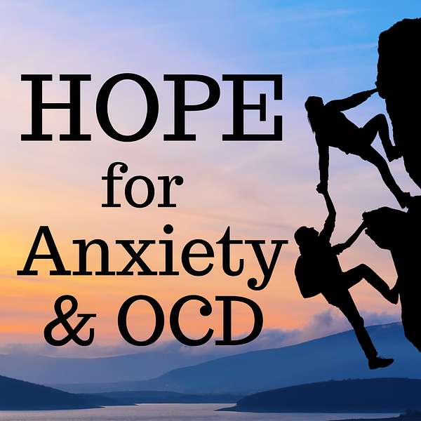 Hope for Anxiety and OCD  /Christian, Scrupulosity, Intrusive Thoughts, Compulsions Podcast Artwork Image