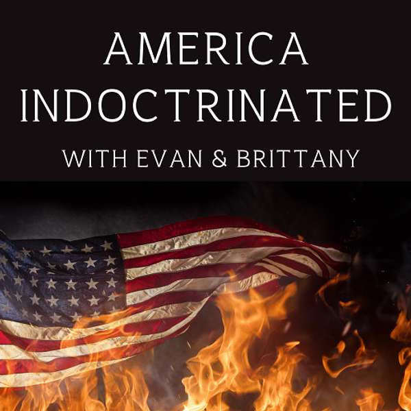 America Indoctrinated  Podcast Artwork Image