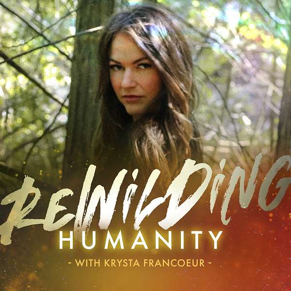 Artwork for Rewilding Humanity Podcast