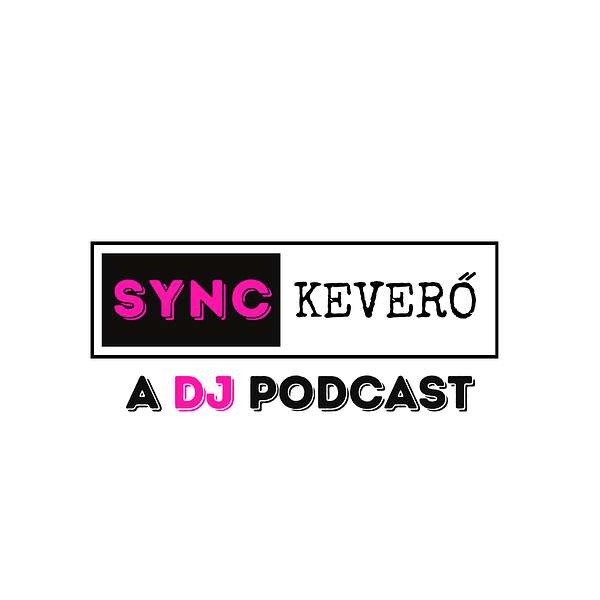 SYNC KEVERŐ | A DJ PODCAST  Podcast Artwork Image