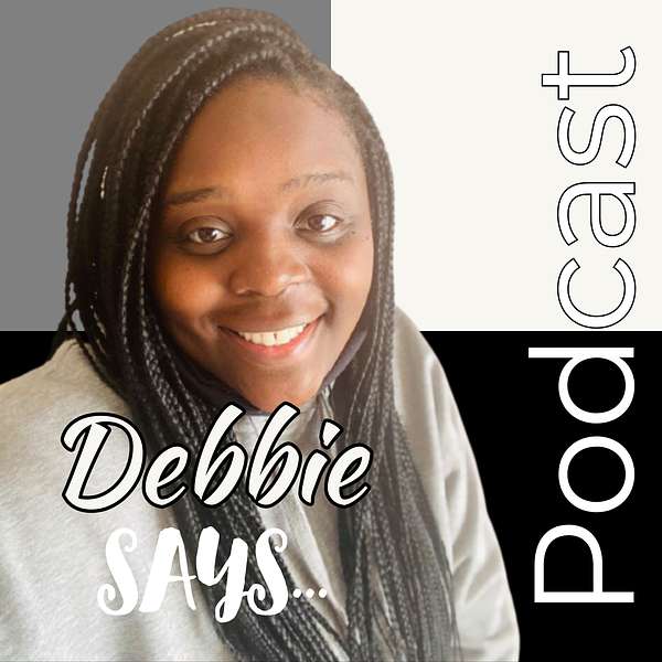 Debbie Says Podcast Podcast Artwork Image