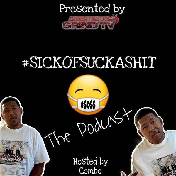Sick Of Sucka Sh*t Podcast Podcast Artwork Image