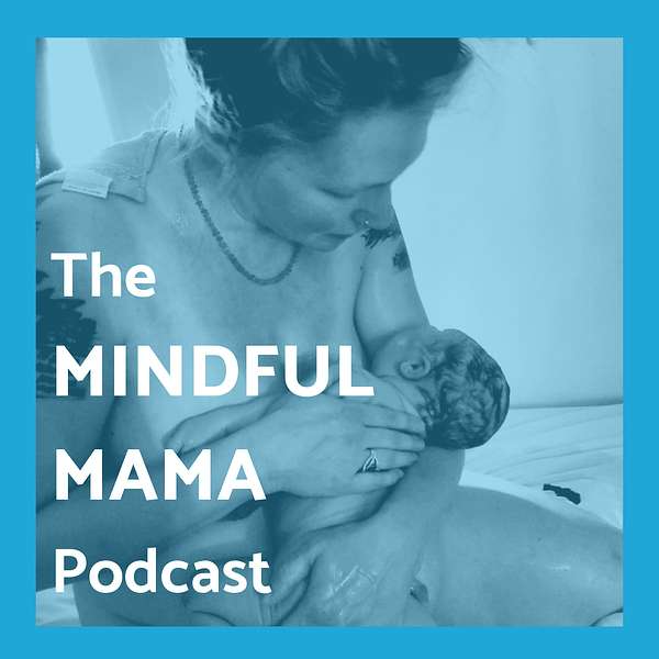 The Mindful Mama Birth Podcast Podcast Artwork Image