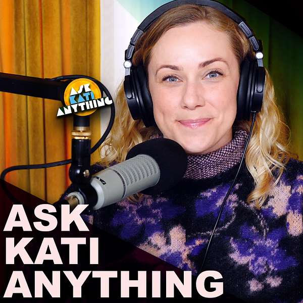 Ask Kati Anything Podcast Artwork Image