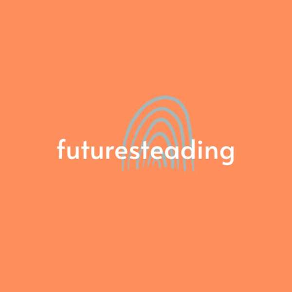 Futuresteading Podcast Artwork Image
