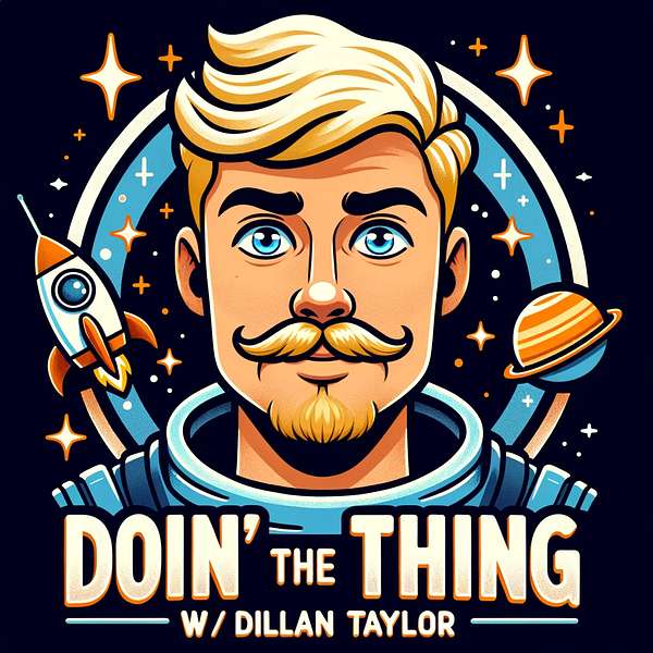 Doin' The Thing w/ Dillan Taylor Podcast Artwork Image
