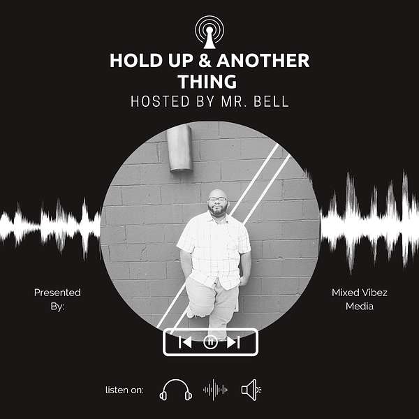 Hold Up, And Another Thing!!!! Podcast Artwork Image