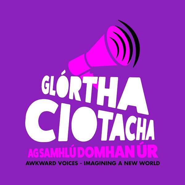 Glórtha Ciotacha | Awkward Voices Podcast Artwork Image
