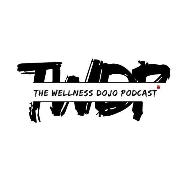 The Wellness Dojo Podcast Podcast Artwork Image