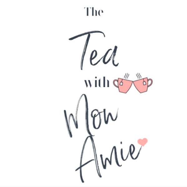 The Tea with Mon Amie Podcast Artwork Image