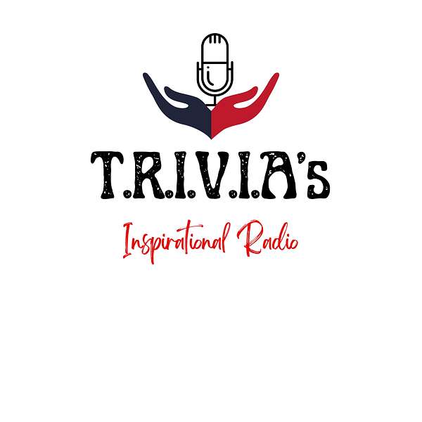 T.R.I.V.I.A's Inspirational Radio Broadcast Network Podcast Artwork Image