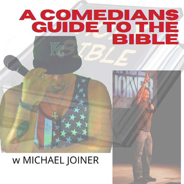 A Comedians Guide To The Bible w Michael Joiner Podcast Artwork Image