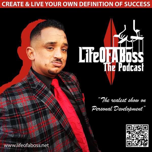 LIFE OF A BOSS The Podcast Podcast Artwork Image