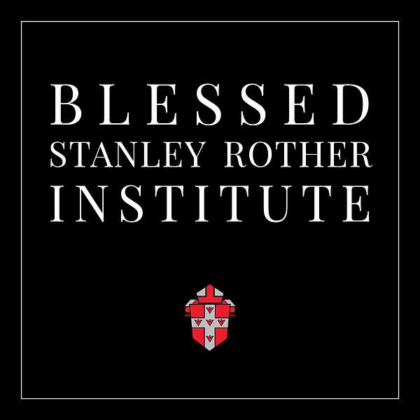 Blessed Stanley Rother Institute Podcast Artwork Image