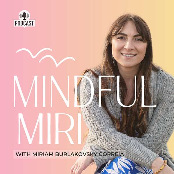 Mindful Miri Podcast Podcast Artwork Image