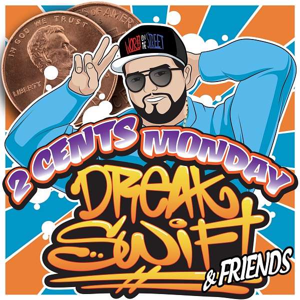 2 Cents Monday with Dreak Swift  Podcast Artwork Image