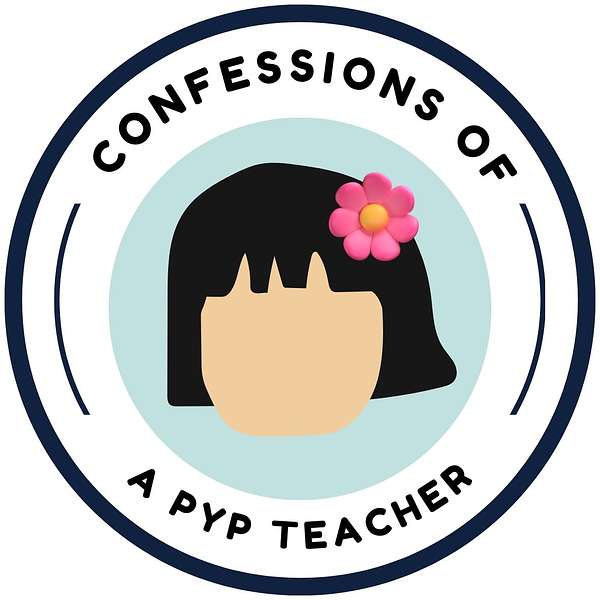 Confessions of a PYP Teacher Podcast Artwork Image
