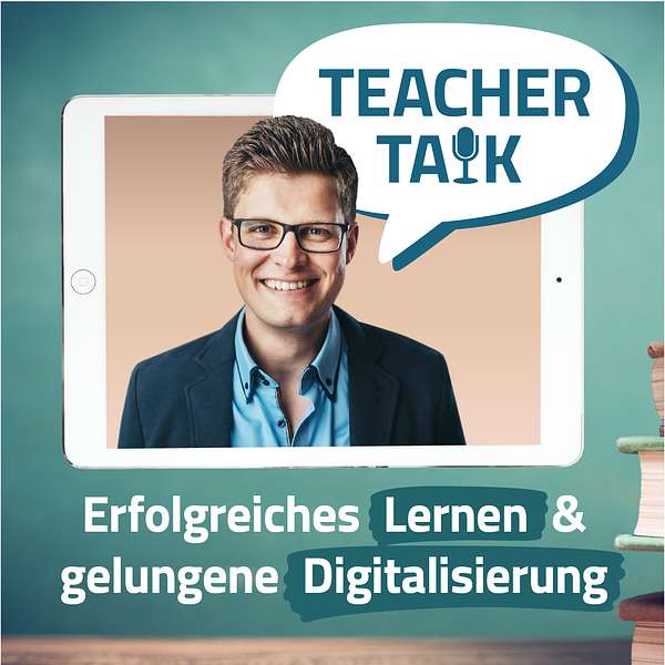 Teacher Talk Podcast - Erfolgreiches Lernen und gelungene Digitalisierung in der Schule (digitaler Unterricht) Podcast Artwork Image