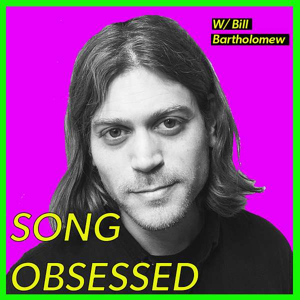 Song Obsessed with Bill Bartholomew  Podcast Artwork Image
