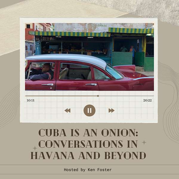 Cuba is an Onion: Conversations in Havana and Beyond Podcast Artwork Image