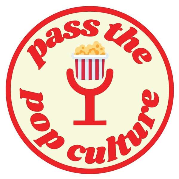 Pass The Pop Culture Podcast Artwork Image