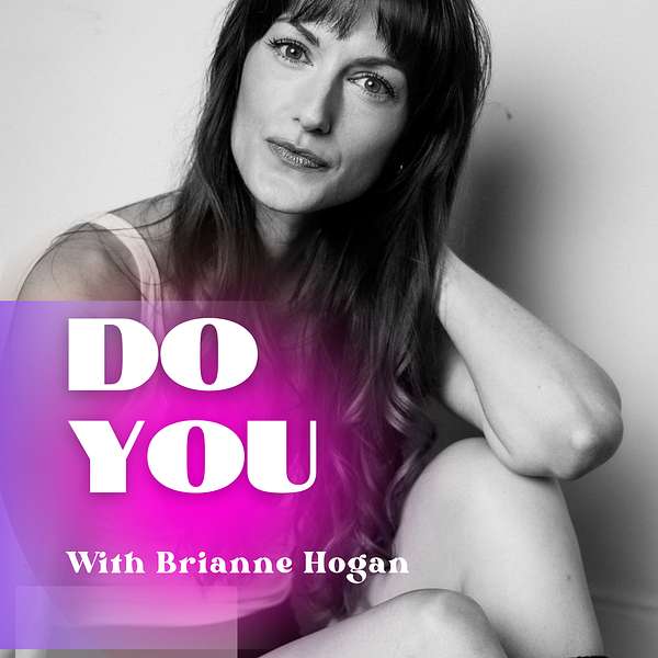 DO YOU with Brianne Hogan Podcast Artwork Image
