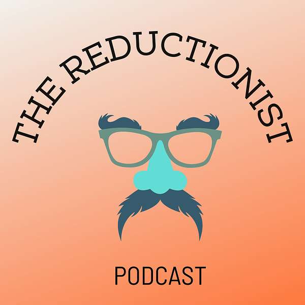 The Reductionist Podcast Podcast Artwork Image
