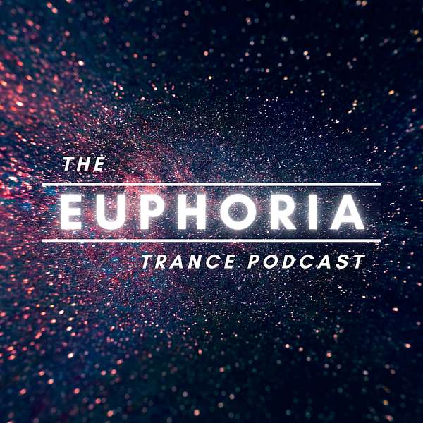 The Euphoria Trance Podcast Podcast Artwork Image