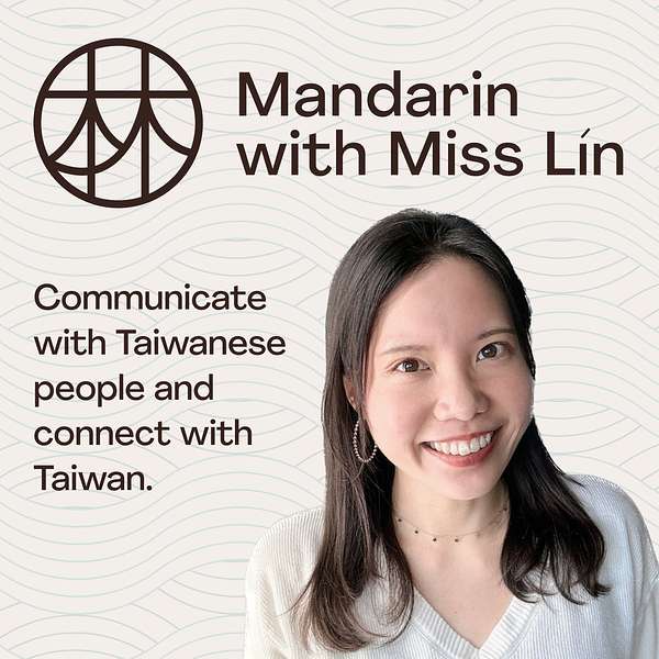Learn Taiwanese Mandarin With Miss Lin Podcast│Taiwanese Mandarin Conversation│Taiwanese culture  Podcast Artwork Image
