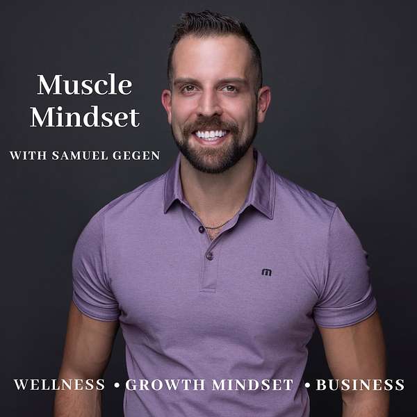 Muscle Mindset with Samuel Gegen Podcast Artwork Image