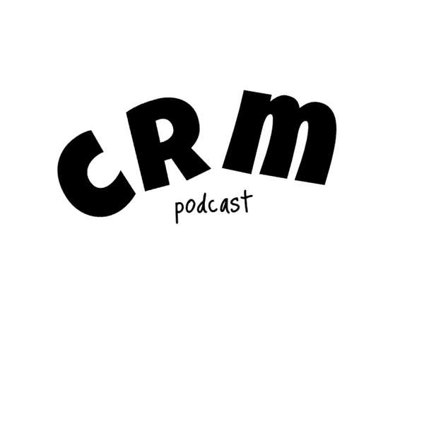 CRM Podcast Podcast Artwork Image