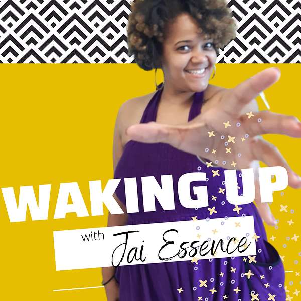 Waking Up with Jai Essence Podcast Artwork Image