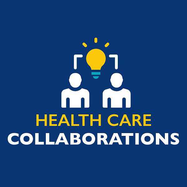 Health Care Collaborations Podcast Artwork Image