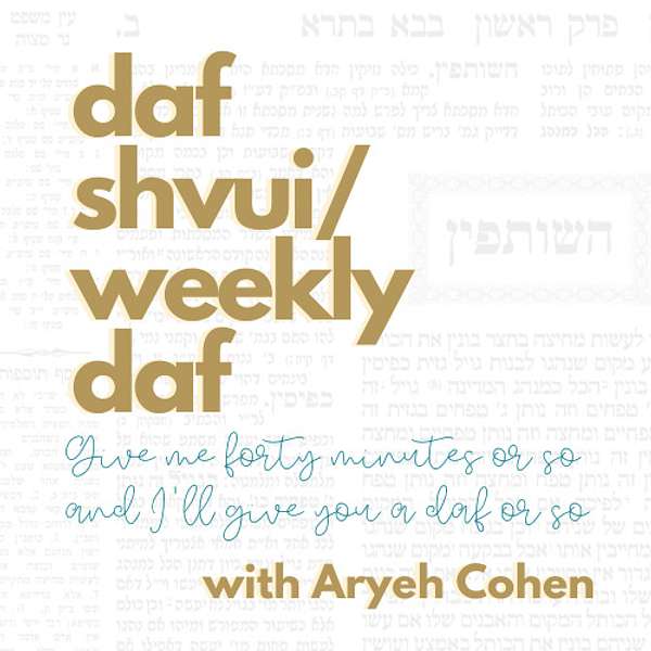 Daf Shvui/Weekly Daf: Give me forty minutes or so and I'll give you a daf or so Podcast Artwork Image