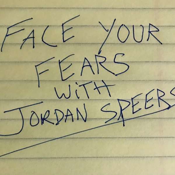 Face Your Fears with Jordan Speers Podcast Artwork Image