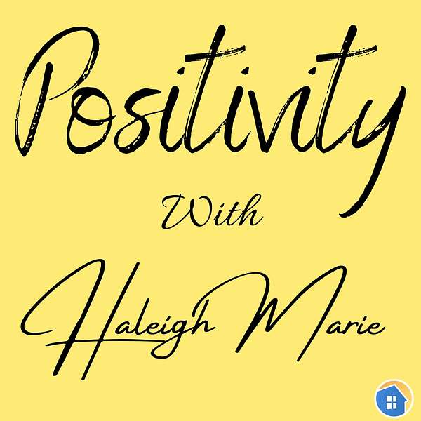 Positivity with Haleigh Marie Podcast Artwork Image